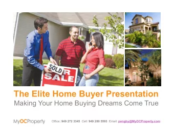 The Elite Home Buyer Presentation  Making Your Home Buying Dreams Come True Office : 949 272 3345