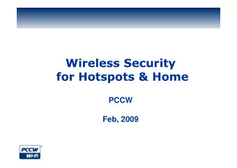 Wireless Security  for Hotspots &amp; Home  PCCW  Feb, 2009 Ubiquitous Wireless  Indoor &amp;