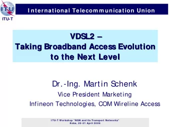 Dr.-Ing. Martin S  chenk  Vice President Marketing  Infineon Technologies, COM Wireline Access  I