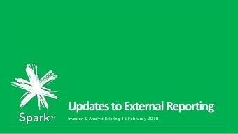 Updates to External Reporting  Investor &amp; Analyst Briefing 16 February 2018 Updates to External