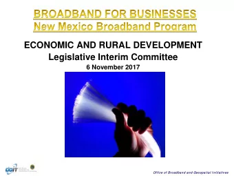 ECONOMIC AND RURAL DEVELOPMENT  Legislative Interim Committee  6 November 2017  Office of Broadba