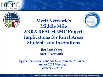 Merit Networks  Middle Mile  ARRA REACH-3MC Project:  Implications for Rural Areas Students and