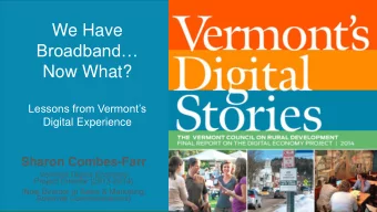 Broadband  Now What?  Lessons from Vermonts  Digital Experience  Sharon Combes-Farr  Vermont