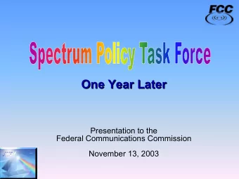One Year Later  One Year Later  Presentation to the  Federal Communications Commission  November