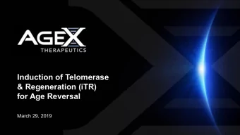 Induction of Telomerase  &amp; Regeneration (iTR)  for Age Reversal  March 29, 2019  Forward