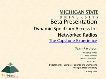 Beta Presentation  Dynamic Spectrum Access for  Networked Radios  The Capstone Experience  Team