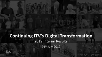 Continuing ITVs Digital Transformation  2019 Interim Results 24 th July 2019  1  Agenda