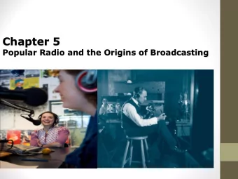 Chapter 5 Popular Radio and the Origins of Broadcasting  As a medium for mass  communication,