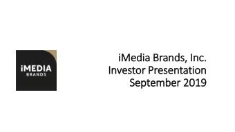 iM  iMedia Brands, In  Inc.  In  Investor Presentation  September 2019  Safe Harbor Statement This