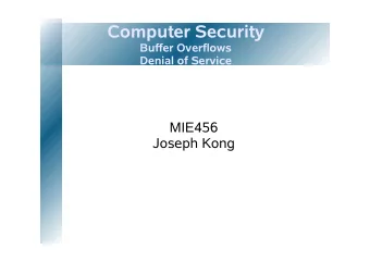 Computer Security  Buffer Overflows  Denial of Service  MIE456  Joseph Kong  Overview  Program