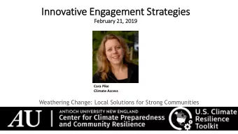 In  Innovative Engagement Strategie  ies  February  ry 21  21,  , 20  2019  19  Cara Pike  Climate