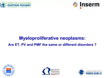Myeloproliferative neoplasms:  Are ET, PV and PMF the same or different disorders ?  WHO