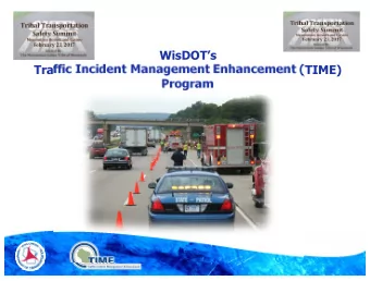 WisDOTs  Traffic Incident Management Enhancement (TIME)  Program  How does this Happen?  What is