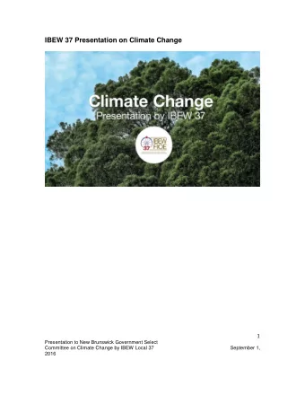 IBEW 37 Presentation on Climate Change  1  Presentation to New Brunswick Government Select