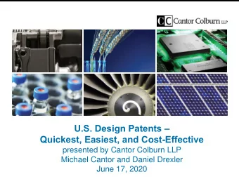 U.S. Design Patents   Quickest, Easiest, and Cost-Effective  presented by Cantor Colburn LLP