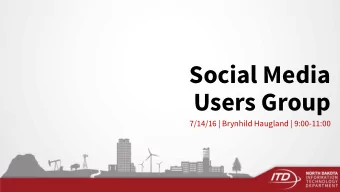 Social Media  Users Group  7/14/16 | Brynhild Haugland | 9:00-11:00  Agenda  Introductions (9:30 -