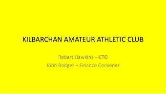 KILBARCHAN AMATEUR ATHLETIC CLUB Robert Hawkins  CTO John Rodger  Finance Convener  VISION