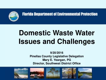 Domestic Waste Water  Issues and Challenges  9/20/2016  Pinellas County Legislative Delegation