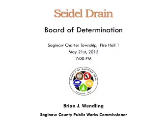 Seidel Drain  Board of Determination  Saginaw Charter Township,  Fire Hall 1  May 21st, 2015  7:00