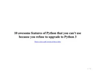 10 awesome features of Python that you can't use  because you refuse to upgrade to Python 3  There