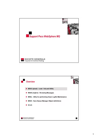 Support Pacs WebSphere MQ  Overview  MO03 (qload) : Load / UnLoad Utility  MA96 (mqbrw):