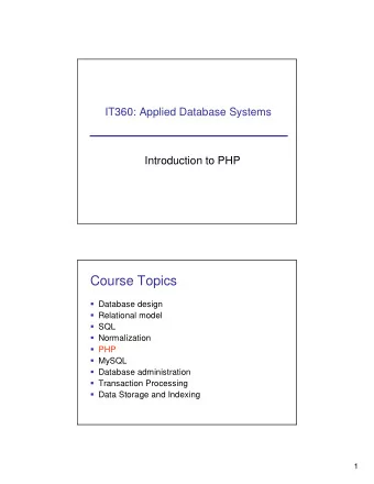 Course Topics  Database design  Relational model  SQL  Normalization  PHP  MySQL