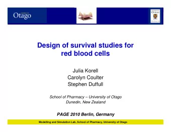 Design of survival studies for  red blood cells  Julia Korell  Carolyn Coulter  Stephen Duffull