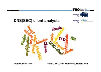 DNS(SEC) client analysis  assisted  by  Bart Gijsen (TNO)  DNS-OARC, San Francisco, March 2011