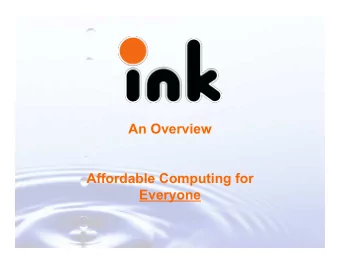 An Overview  Affordable Computing for  Everyone  4 out of 5 people in the world have  never touched