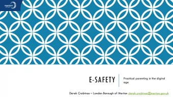 E-SAFETY  Practical parenting in the digital  age Derek Crabtree  London Borough of Merton