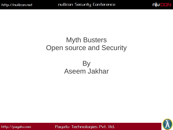 myth busters open source and security by aseem jakhar
