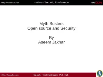 Myth Busters  Open source and Security  By  Aseem Jakhar  $ whoami  $ whoami  We break  break