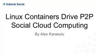 Linux Containers Drive P2P  Social Cloud Computing  By Alex Karasulu Social cloud computing ,