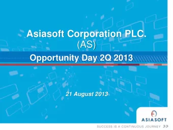 Asiasoft Corporation PLC. (AS)  Opportunity Day 2Q 2013 21 August 2013 Disclaimer Agenda    The