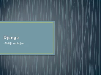 -Abhijit Mahajan  Django web Framework  is an open source Web 2.0 application framework