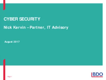 CYBER SECURITY  Nick Kervin  Partner, IT Advisory  August 2017  Page 1  CYBER SECURITY  Overview