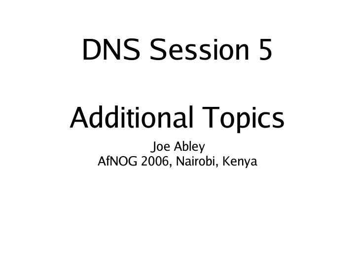 dns session 5 additional topics