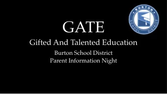 GATE  Gifted And Talented Education  Burton School District  Parent Information Night  Our Why  To