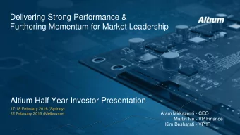 Furthering Momentum for Market Leadership  Altium Half Year Investor Presentation  17-18 February