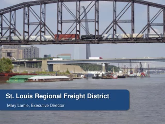 St. Louis Regional Freight District  Mary Lamie, Executive Director  Freight Working Group