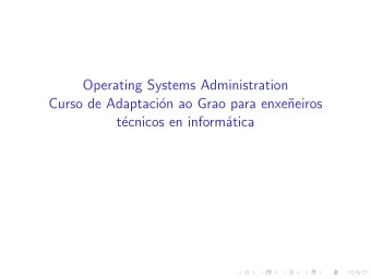 Operating Systems Administration  Curso de Adaptaci  on ao Grao para enxe  neiros  t  ecnicos