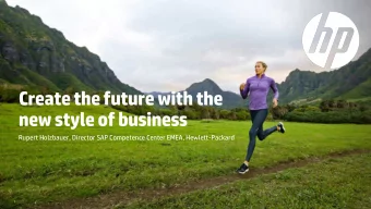 Create the future with the  new style of business  Rupert Holzbauer, Director SAP Competence Center