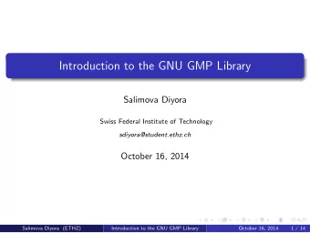 Introduction to the GNU GMP Library  Salimova Diyora  Swiss Federal Institute of Technology