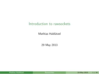 Introduction to rawsockets  Mathias Habltzel  29 May 2013  Mathias Habltzel  Rawsockets  29 May