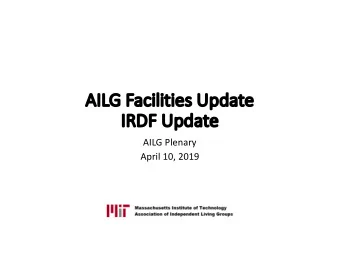 AI  AILG Facilities Update  IR  IRDF Update  AILG Plenary  April 10, 2019  AI  AILG F  Facilities
