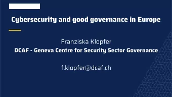 Cybersecurity and good governance in Europe  Franziska Klopfer  DCAF - Geneva Centre for Security