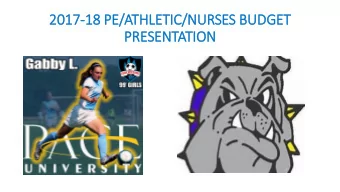2017  2017-18 PE/ATHLETIC/NURSES BUDGET  PRESENTATION  Proposed Athletic Program 2017  2017-18  18