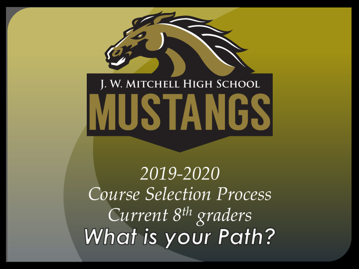 2019 2020 course selection process current 8 th graders