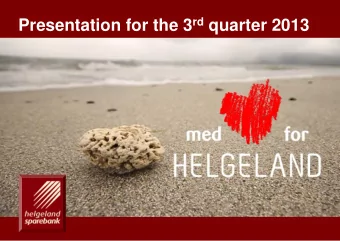 Presentation for the 3 rd quarter 2013  1  A driving force for growth on Helgeland Presentation for