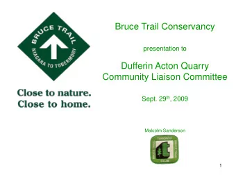 Bruce Trail Conservancy  presentation to  Dufferin Acton Quarry  Community Liaison Committee Sept.